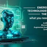 Emerging Technologies Shaping the Future: What You Need to Know